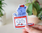 You Can Be Anything | Transparent Sticker, Strawberry Jam, Cat Stickers, Kawaii Sticker, Water Bottle Sticker, Laptop Sticker, Inspirational