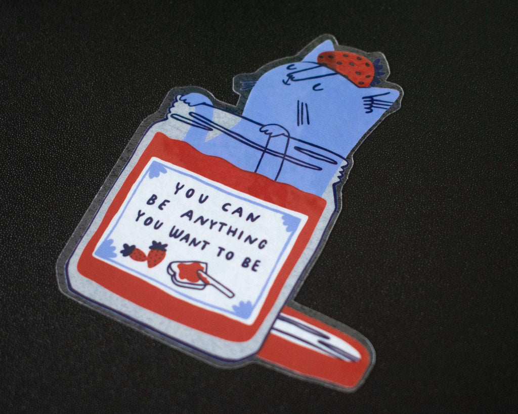 You Can Be Anything | Transparent Sticker, Strawberry Jam, Cat Stickers, Kawaii Sticker, Water Bottle Sticker, Laptop Sticker, Inspirational