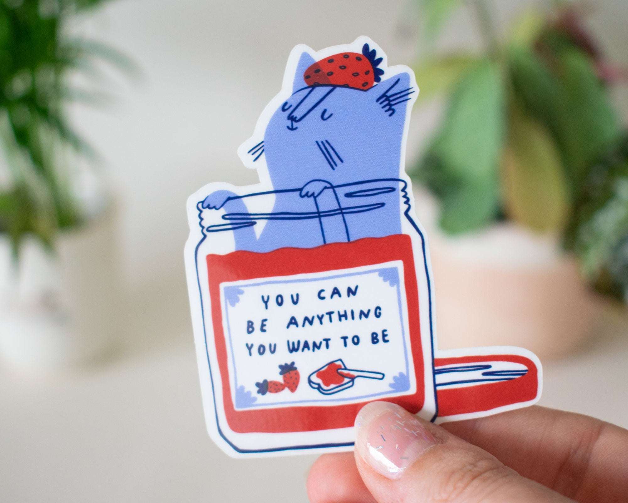 You Can Be Anything | Transparent Sticker, Strawberry Jam, Cat Stickers, Kawaii Sticker, Water Bottle Sticker, Laptop Sticker, Inspirational