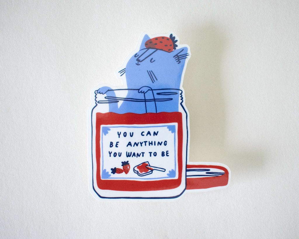 You Can Be Anything | Transparent Sticker, Strawberry Jam, Cat Stickers, Kawaii Sticker, Water Bottle Sticker, Laptop Sticker, Inspirational